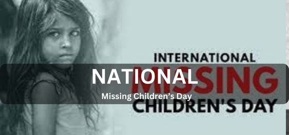 National Missing Children’s Day [राष्ट्रीय गुमशुदा बाल दिवस]